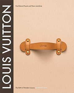 Louis Vuitton The Birth Of Modern Luxury